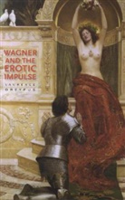Laurence Dreyfus, Dreyfus Laurence - Wagner and the Erotic Impulse