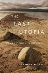 Samuel Moyn - Last Utopia
