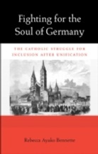 Rebecca A. Bennette, Rebecca Ayako Bennette, Bennette Rebecca Ayako - Fighting for the Soul of Germany