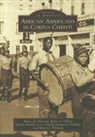 Bruce A Glasrud, Bruce A. Glasrud, Mary Jo O. Rear, Mary Jo O'Rear, Gloria Randle Scott, Cecilia Gutierrez Venable... - African Americans in Corpus Christi