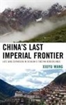 Xiuyu Wang - China's Last Imperial Frontier