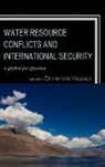 Dhirendra Vajpeyi, Dhirendra K Vajpeyi, Dhirendra K. Vajpeyi - Water Resource Conflicts and International Security