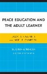 Jason J. Campbell, Jason J./ Campbell Campbell, No Campbell, Noel E. Campbell, Noël E. Campbell, Campbell Jason J. - Peace Education and the Adult Learner