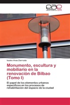 Isusko Vivas Ziarrusta - Monumento, escultura y mobiliario en la renovación de Bilbao (Tomo I)
