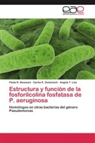 Paola Beassoni, Paola R Beassoni, Paola R. Beassoni, Carlos Domenech, Carlos E Domenech, Carlos E. Domenech... - Estructura y función de la fosforilcolina fosfatasa de P. aeruginosa