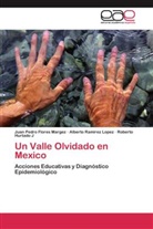 Juan Pedr Flores Margez, Juan Pedro Flores Margez, H, Roberto Hurtado J, Albert Ramirez Lopez, Alberto Ramirez Lopez - Un Valle Olvidado en Mexico