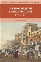 MALHOTRA, A Malhotra, A. Malhotra, Ashok Malhotra, Malhotra Ashok - Making British Indian Fictions