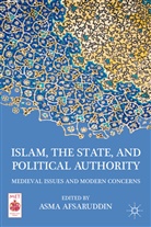 Asma Afsaruddin, Afsaruddin Asma, Afsaruddin, A Afsaruddin, A. Afsaruddin, Asma Afsaruddin - Islam, the State, and Political Authority