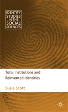 S Scott, S. Scott, Susie Scott, SCOTT SUSIE - Total Institutions and Reinvented Identities