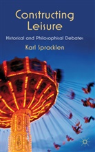K Spracklen, K. Spracklen, Karl Spracklen, Spracklen Karl - Constructing Leisure