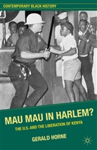 G Horne, G. Horne, Gerald Horne, Helen Horne - Mau Mau in Harlem?