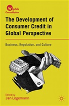Jan Logemann, Logemann Jan, Logemann, J Logemann, J. Logemann, Jan Logemann - Development of Consumer Credit in Global Perspective