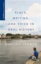 S Trower, S. Trower, Shelley Trower, Shelley Trower - Place, Writing, and Voice in Oral History