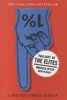 Christopher Hayes, Christopher L. Hayes - Twilight of the Elites