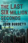 John Burdett - The Last Six Million Seconds