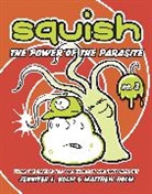 Jennifer L Holm, Jennifer L. Holm, Jennifer L. Holm Holm, Matt Holm, Matthew Holm, Jennifer L. Holm... - Squish #3: The Power of the Parasite