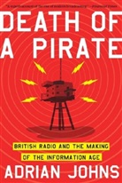 William Giraldi, Adrian Johns, Adrian (University of Chicago) Johns - Death of a Pirate