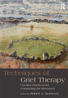 Robert A Neimeyer, Robert A. Neimeyer, Robert A. (EDT) Neimeyer, Robert A. (Portland Institute for Loss a Neimeyer, Robert A. (University of Memphis Neimeyer, Robert A. Neimeyer... - Techniques of Grief Therapy