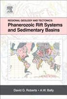 A. W. Bally, David G. Roberts, David G. (EDT)/ Bally Roberts, David G. Bally Roberts, ROBERTS DAVID G BALLY A W, A. W. Bally... - Regional Geology and Tectonics: Phanerozoic Rift Systems and