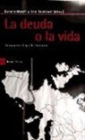Damien Millet, Éric Toussaint - La deuda o la vida : Europa en el ojo del huracán