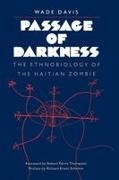 Wade Davis, Davis Wade, Richard E. Schultes, Robert Farris Thompson - Passage of Darkness The Ethnobiology of the Haitian Zombie