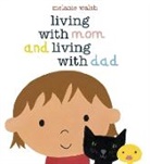 Melanie Walsh, Melanie/ Walsh Walsh, Melanie Walsh - Living with Mom and Living with Dad