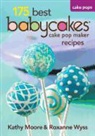 Kathy Moore, Kathy/ Wyss Moore, Roxanne Wyss - 175 Best Babycakes Cake Pops Recipes
