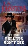 J. A. Johnstone, J.A. Johnstone - Loner: Bullets Don''t Die