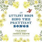 Jennie Smith, Smith Jennie, Jennie Smith - Littlest Birds Sing the Prettist Songs