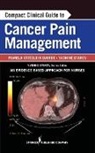 Yvonne arcy, Yvonne D'Arcy, Yvonne APN-C CNS FAANP D'Arcy, Pamela Davies, Pamela Stitzlein Davies, Pamela Stitzlein ARNP Davies... - Compact Clinical Guide to Cancer Pain Management