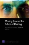 Deborah Lai, Gregory F. Treverton, Elizabeth Wilke, Matt Wollman - Moving Toward the Future of Policing