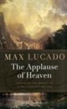 Max Lucado - The Applause of Heaven