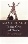 Max Lucado - In the Grip of Grace -