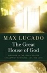 Max Lucado - The Great House of God