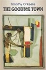 Timothy Keefe, O&amp;apos, Timothy O’Keefe, Timothy O'Keefe - The Goodbye Town