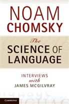 Noam Chomsky, Noam (Massachusetts Institute of Technology) Chomsky, James Mcgilvray - The Science of Language