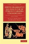Servius, Georg Thilo, Hermann Hagen, Georg Thilo - Servii Grammatici Qui Feruntur in Vergilii Carmina Commentarii