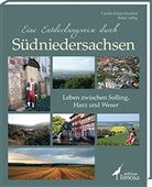 Caroli Köpp-Grünthal, Carolin Köpp-Grünthal, Stefan Liebig - Eine Entdeckungsreise durch Südniedersachsen