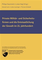 Lan, Samue Lanz, Samuel Lanz, Leuzinge, Lukas Leuzinger, Schäubli... - Private Militär- und Sicherheitsfirmen und die Entstaatlichung der Gewalt im 21. Jahrhundert