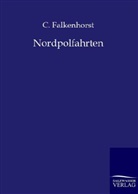 C Falkenhorst, C. Falkenhorst, Carl Falkenhorst - Nordpolfahrten