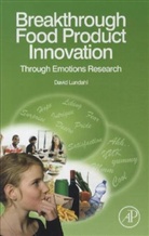 David Lundahl, Lundahl David - Breakthrough Food Product Innovation Through Emotions Research