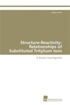 Markus Horn - Structure-Reactivity-Relationships of Substituted Tritylium Ions