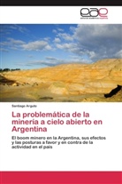 Santiago Arguto - La problemática de la minería a cielo abierto en Argentina