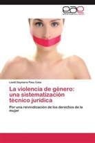 Lisett Daymaris Páez Cuba - La violencia de género: una sistematización técnico jurídica