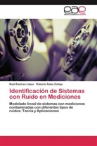 Raú Ramirez López, Raúl Ramirez López, Roberto Salas Zúñiga - Identificación de Sistemas con Ruido en Mediciones