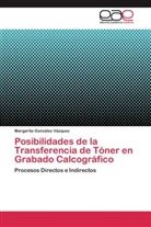 Margarita González Vázquez - Posibilidades de la Transferencia de Tóner en Grabado Calcográfico