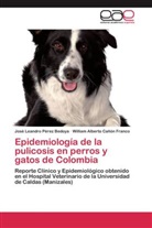 William A Cañon Franco, William Alberto Cañon Franco, William A Cañón Franco, William Alberto Cañón Franco, José Leandr Pérez Bedoya, José Leandro Pérez Bedoya - Epidemiología de la pulicosis en perros y gatos de Colombia