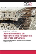 Jorge Alberto Pérez González - Acero inoxidable de desecho como refuerzo en concreto estructural
