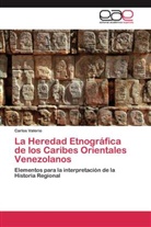 Carlos Valerio - La Heredad Etnográfica de los Caribes Orientales Venezolanos