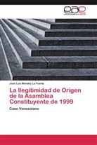 José Luis Méndez La Fuente - La Ilegitimidad de Origen de la Asamblea Constituyente de 1999